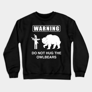 Do Not Hug the Owlbears (White) Crewneck Sweatshirt